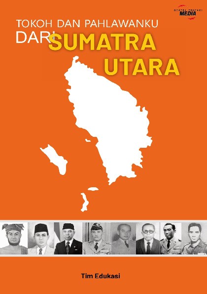 Tokoh dan Pahlawanku Dari : Sumatra Utara